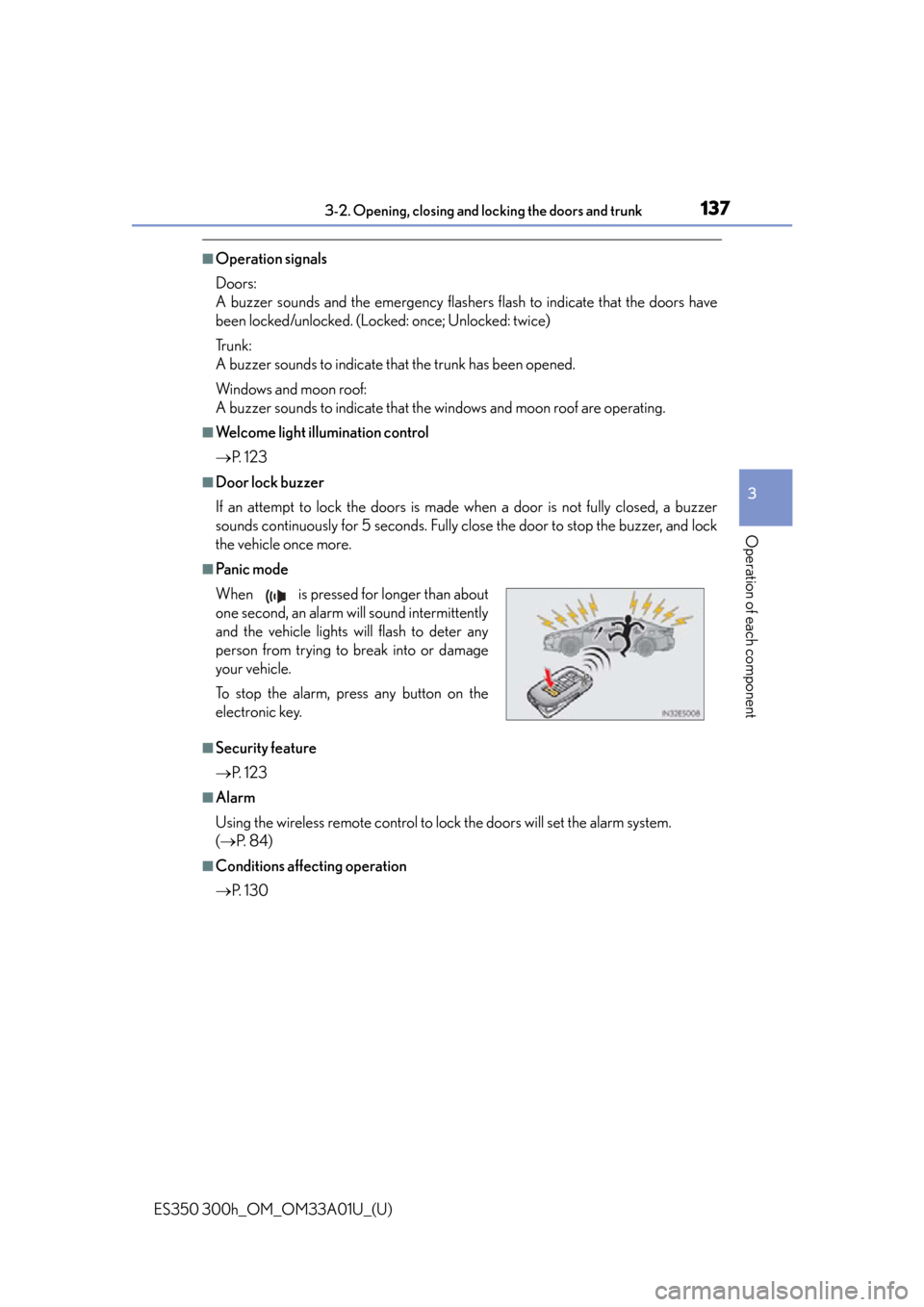 Lexus ES300h 2013 Maintenance and care / Owners Manual (OM33A01U) ES350 300h_OM_OM33A01U_(U)
1373-2. Opening, closing and locking the doors and trunk
3
Operation of each component
■Operation signals
Doors:
A buzzer sounds and the emergency flashers flash to indica Lexus ES300h 2013 Maintenance and care / Owners Manual (OM33A01U) ES350 300h_OM_OM33A01U_(U)
1373-2. Opening, closing and locking the doors and trunk
3
Operation of each component
■Operation signals
Doors:
A buzzer sounds and the emergency flashers flash to indica