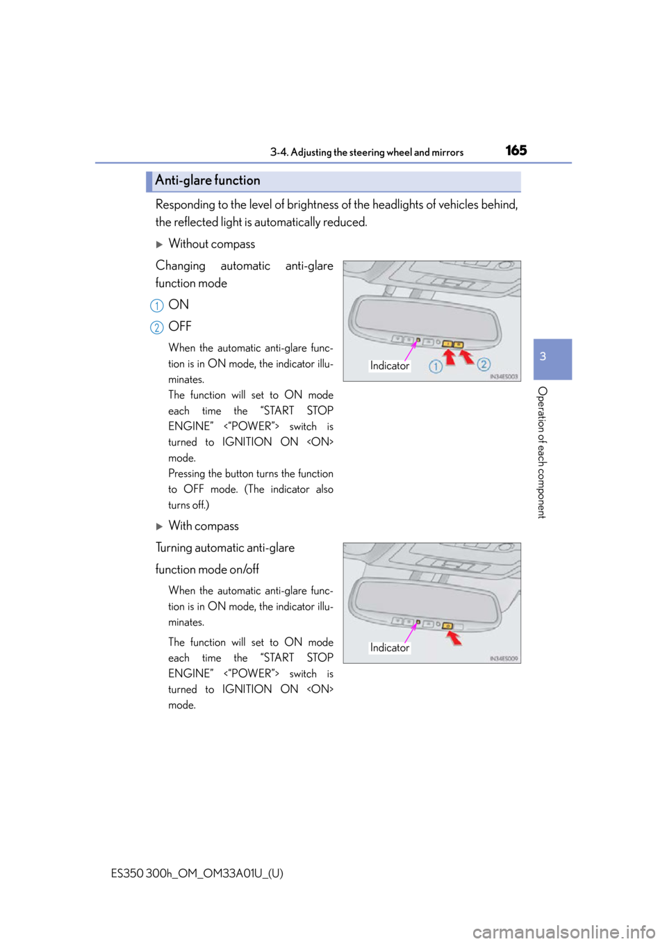 Lexus ES300h 2013 Maintenance and care / Owners Manual (OM33A01U) 1653-4. Adjusting the steering wheel and mirrors
3
Operation of each component
ES350 300h_OM_OM33A01U_(U)
Responding to the level of brightness of the headlights of vehicles behind,
the reflected ligh Lexus ES300h 2013 Maintenance and care / Owners Manual (OM33A01U) 1653-4. Adjusting the steering wheel and mirrors
3
Operation of each component
ES350 300h_OM_OM33A01U_(U)
Responding to the level of brightness of the headlights of vehicles behind,
the reflected ligh