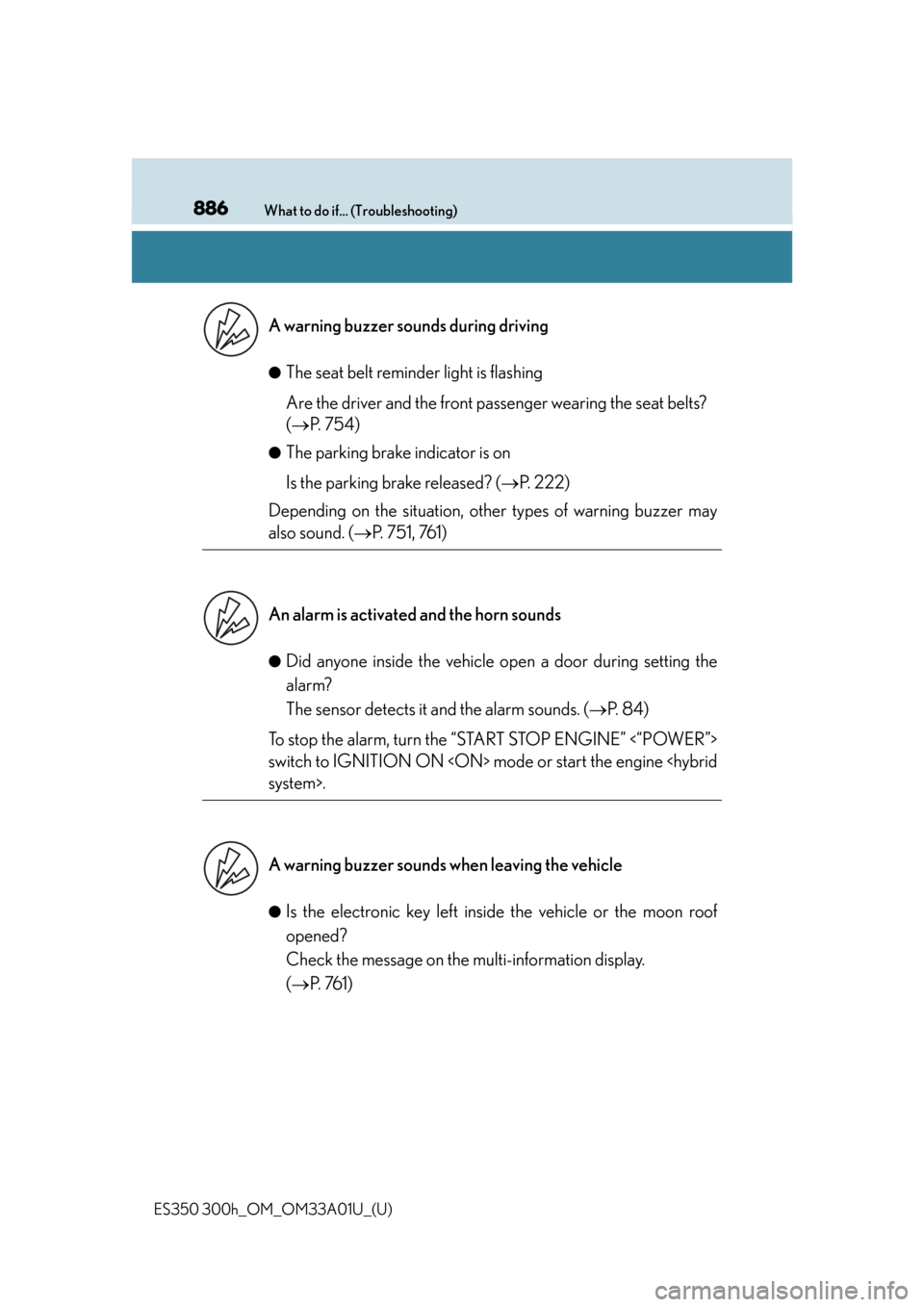Lexus ES300h 2013 Maintenance and care / Owners Manual (OM33A01U) 886What to do if... (Troubleshooting)
ES350 300h_OM_OM33A01U_(U)●
The seat belt remind
er light is flashing
Are the driver and the front passenger wearing the seat belts?
( P. 7 5 4 )
●The pa Lexus ES300h 2013 Maintenance and care / Owners Manual (OM33A01U) 886What to do if... (Troubleshooting)
ES350 300h_OM_OM33A01U_(U)●
The seat belt remind
er light is flashing
Are the driver and the front passenger wearing the seat belts?
( P. 7 5 4 )
●The pa