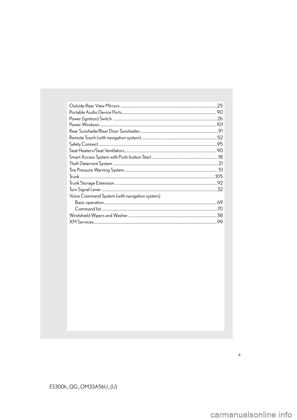 Lexus ES300h 2013  Maintenance and care / Owners Manual Quick Guide (OM33A56U) 4
ES300h_QG_OM33A56U_(U)
Outside Rear View Mirrors .............................................................................................................25
Portable Audio Device Ports..........