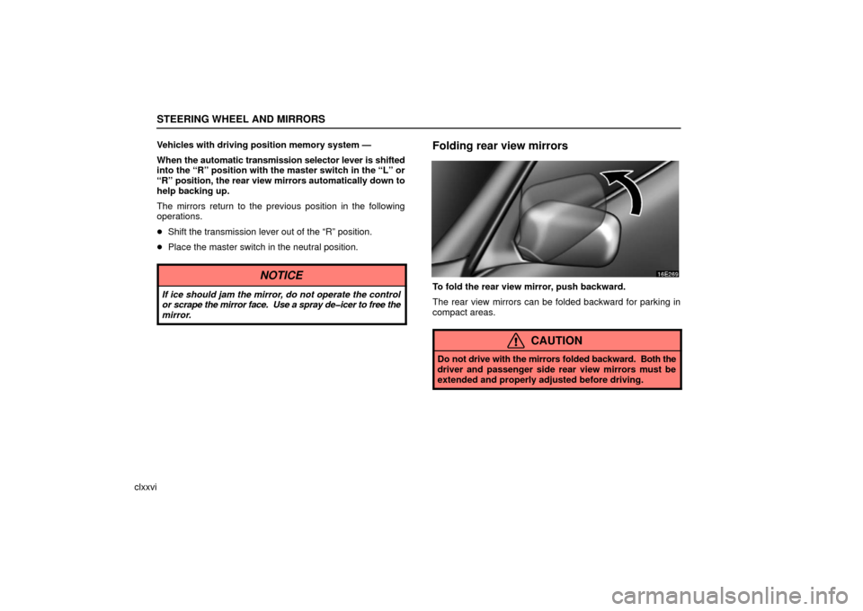 Lexus ES330 2006  Audio / OWNERS MANUAL (OM33703U) STEERING WHEEL AND MIRRORS
clxxviVehicles with driving position memory system —
When 
the automatic transmission selector lever is shifted
into the “R” position with the master switch in the “