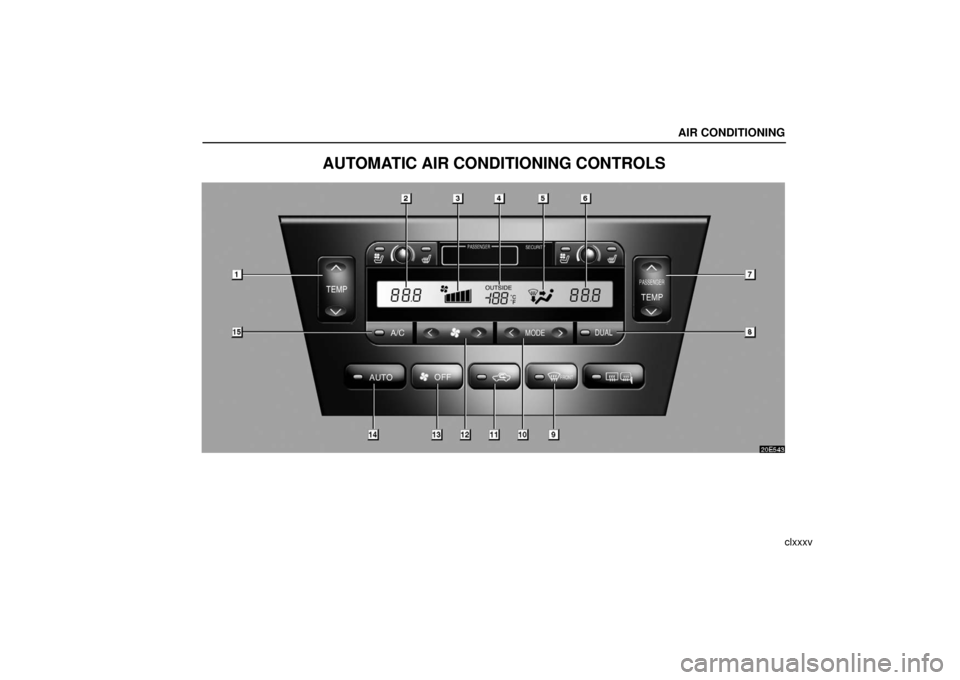 Lexus ES330 2006  Audio / OWNERS MANUAL (OM33703U) AIR CONDITIONING
clxxxv
AUTOMATIC AIR CONDITIONING CONTROLS 