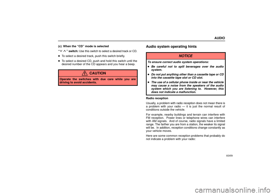 Lexus ES330 2006  Audio / OWNERS MANUAL (OM33703U) AUDIO
ccxix
(c) When the “CD” mode is selected
“
 ” switch: Use this switch 
to select a desired track or CD.
 To select a desired track, push this switch briefly.
 To select a desired CD, p