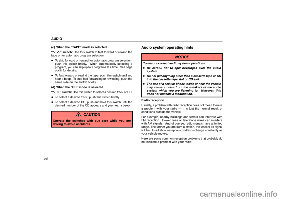 Lexus ES330 2006  Audio / OWNERS MANUAL (OM33703U) AUDIO
ccl(c) When the “TAPE” mode is selected
“
 ” switch: Use this switch to fast forward or rewind the
tape or for automatic program selection.
 To skip forward or reward for automatic prog