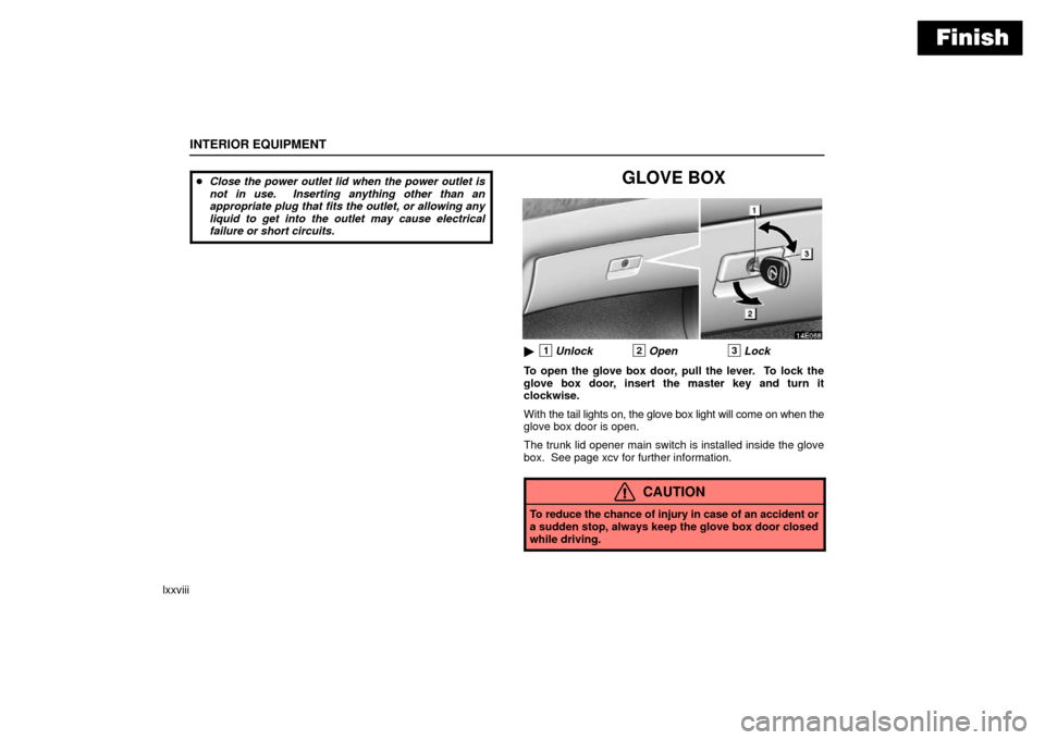 Lexus ES330 2006  Audio /  (OM33703U) Owners Manual Finish
INTERIOR EQUIPMENT
lxxviii
Close the power outlet lid when the power outlet is
not in use.  Inserting anything other than an
appropriate plug that fits the outlet, or allowing any
liquid to ge
