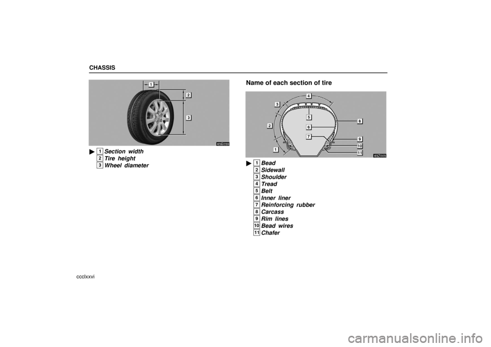 Lexus ES330 2006  Repair Manual Information / OWNERS MANUAL (OM33703U) CHASSIS
ccclxxvi
1Section width
2Tire height
3Wheel diameter
Name of each section of tire
1Bead
2Sidewall
3Shoulder
4Tread
5Belt
6Inner liner
7Reinforcing rubber
8Carcass
9Rim lines
10Bead wires
11C