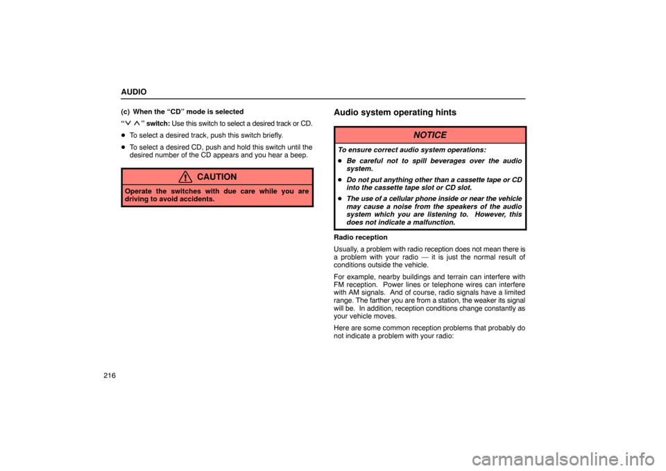 Lexus ES330 2005  Occupant Restraint System / LEXUS 2005 ES330 OWNERS MANUAL (OM33691U) AUDIO
216(c) When the “CD” mode is selected
“
 ” switch: Use this switch 
to select a desired track or CD.
 To select a desired track, push this switch briefly.
 To select a desired CD, push