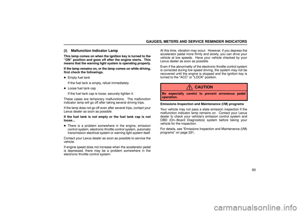 Lexus ES330 2005  Audio / LEXUS 2005 ES330  (OM33691U) Manual PDF GAUGES, METERS AND SERVICE REMINDER INDICATORS
63
(i) Malfunction Indicator Lamp
This lamp comes on when the ignition key is turned to the
“ON” position and goes off after the engine starts.  This