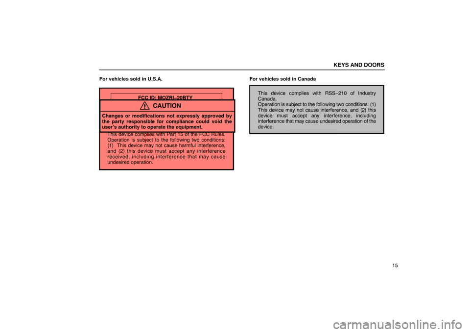 Lexus ES330 2005  Chassis / LEXUS 2005 ES330  (OM33691U) Owners Guide This device complies with Part 15 of the FCC Rules.
Operation is subject to the following two conditions:
(1)  This device may not cause harmful interference,
and (2) this device must accept any inter