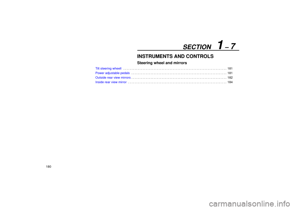 Lexus ES330 2004  Owners Manual Supplement / LEXUS 2004 ES330 OWNERS MANUAL (OM33633U) SECTION   1 ± 7
180
INSTRUMENTS AND CONTROLS
Steering wheel and mirrors
Tilt steering wheell181 . . . . . . . . . . . . . . . . . . . . . . . . . . . . . . . . . . . . . . . . . . . . . . . . . . . .