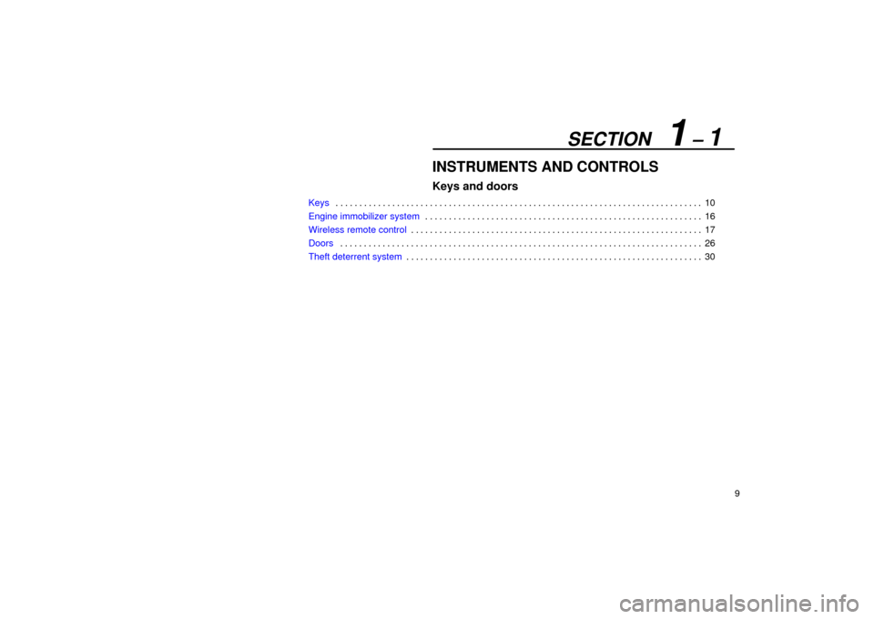 Lexus ES330 2004  Owners Manual Supplement / LEXUS 2004 ES330 OWNERS MANUAL (OM33633U) SECTION   1 ± 1
9
INSTRUMENTS AND CONTROLS
Keys and doors
Keys10 . . . . . . . . . . . . . . . . . . . . . . . . . . . . . . . . . . . . . . . . . . . . . . . . . . . . . . . . . . . . . . . . . . . 