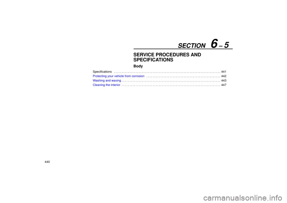 Lexus ES330 2004  Owners Manual Supplement / LEXUS 2004 ES330 OWNERS MANUAL (OM33633U) SECTION   6 ± 5
440
SERVICE PROCEDURES AND
SPECIFICATIONS
Body
Specifications441 . . . . . . . . . . . . . . . . . . . . . . . . . . . . . . . . . . . . . . . . . . . . . . . . . . . . . . . . . . . 