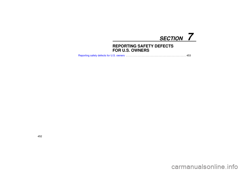 Lexus ES330 2004  Keys and Doors / LEXUS 2004 ES330 OWNERS MANUAL (OM33633U) SECTION   7
452
REPORTING SAFETY DEFECTS 
FOR U.S. OWNERS
Reporting safety defects for U.S. owners453 . . . . . . . . . . . . . . . . . . . . . . . . . . . . . . . . . . . . . . . . . . . . . .  