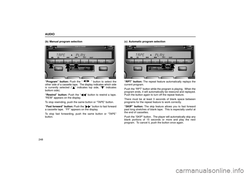 Lexus ES330 2004  Pictorial Index / LEXUS 2004 ES330  (OM33633U) Owners Guide AUDIO
248(b) Manual program selection
Programº button: Push the º button to select the
other side of a cassette tape.  The display indicates which side
is currently selected (º indicates top 