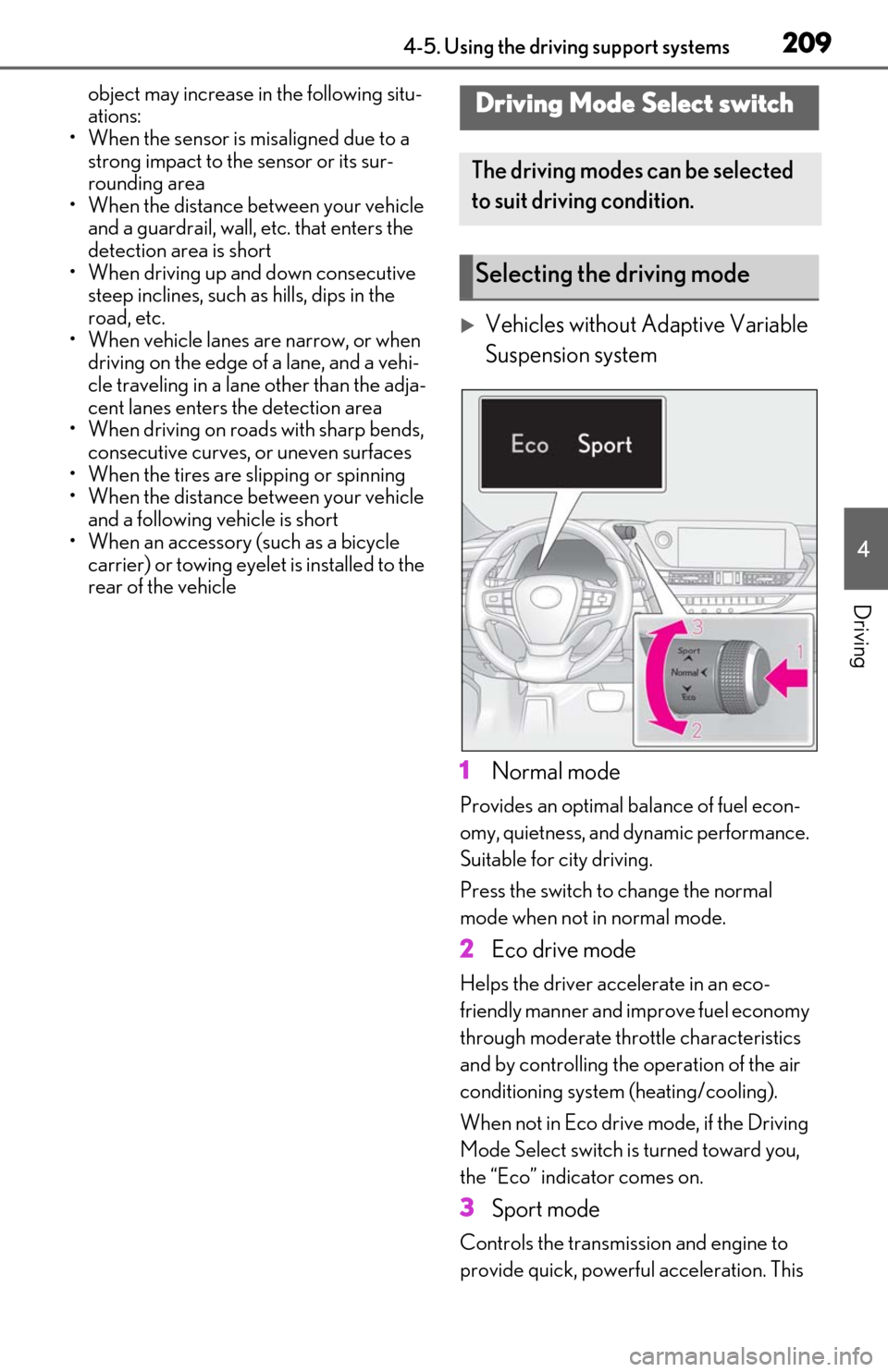Lexus ES350 2020 Owners Manuals / LEXUS 2020 ES350 THROUGH SEPT. 2019 PROD. OWNERS MANUAL (OM06174U) 2094-5. Using the driving support systems
4
Driving
object may increase in the following situ-
ations:
• When the sensor is misaligned due to a strong impact to the sensor or its sur-
rounding area Lexus ES350 2020 Owners Manuals / LEXUS 2020 ES350 THROUGH SEPT. 2019 PROD. OWNERS MANUAL (OM06174U) 2094-5. Using the driving support systems
4
Driving
object may increase in the following situ-
ations:
• When the sensor is misaligned due to a strong impact to the sensor or its sur-
rounding area