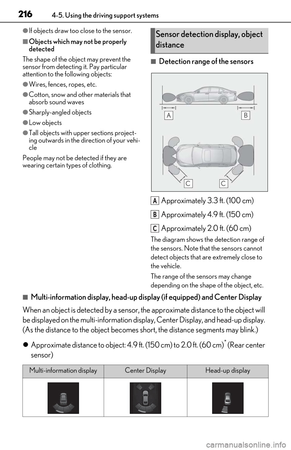 Lexus ES350 2020 Owners Manuals / LEXUS 2020 ES350 THROUGH SEPT. 2019 PROD. OWNERS MANUAL (OM06174U) 2164-5. Using the driving support systems
●If objects draw too close to the sensor.
■Objects which may not be properly
detected
The shape of the object may prevent the
sensor from detecting it. Lexus ES350 2020 Owners Manuals / LEXUS 2020 ES350 THROUGH SEPT. 2019 PROD. OWNERS MANUAL (OM06174U) 2164-5. Using the driving support systems
●If objects draw too close to the sensor.
■Objects which may not be properly
detected
The shape of the object may prevent the
sensor from detecting it.