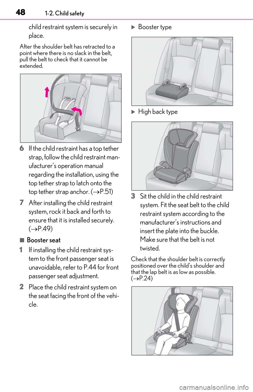 Lexus ES350 2020  Owners Manuals / LEXUS 2020 ES350 THROUGH SEPT. 2019 PROD. OWNERS MANUAL (OM06174U) 481-2. Child safety
child restraint system is securely in 
place.
After the shoulder belt has retracted to a 
point where there is no slack in the belt, 
pull the belt to check that it cannot be 
exte