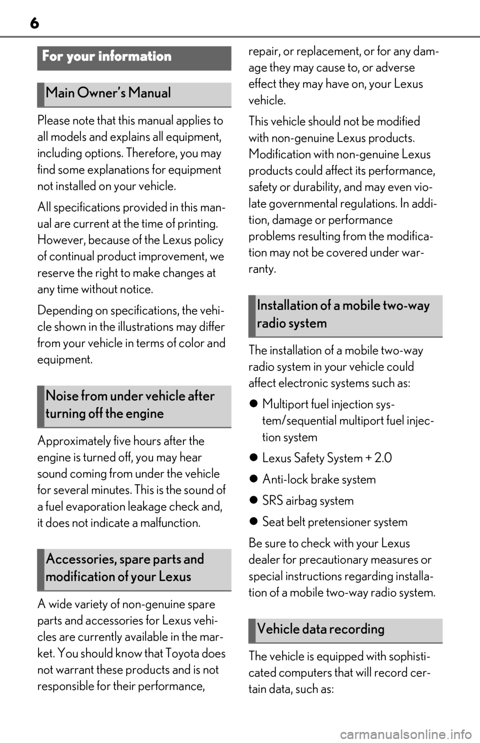 Lexus ES350 2020  Owners Manuals / LEXUS 2020 ES350 THROUGH SEPT. 2019 PROD. OWNERS MANUAL (OM06174U) 6
Please note that this manual applies to 
all models and explains all equipment, 
including options. Therefore, you may 
find some explanations for equipment 
not installed on your vehicle.
All speci