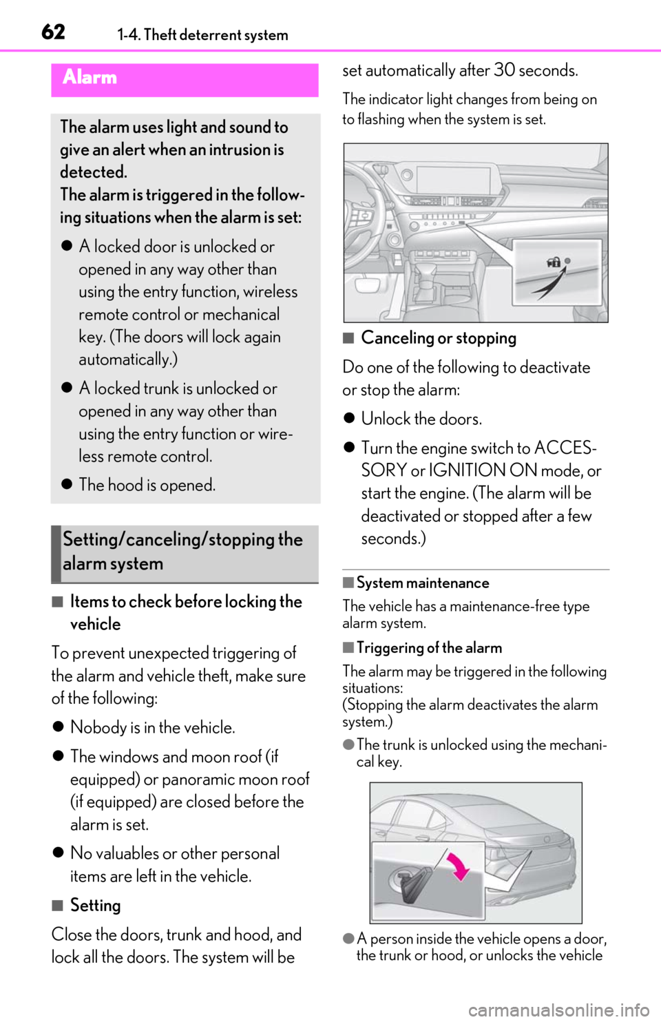 Lexus ES350 2020  Owners Manuals / LEXUS 2020 ES350 THROUGH SEPT. 2019 PROD. OWNERS MANUAL (OM06174U) 621-4. Theft deterrent system
■Items to check before locking the 
vehicle
To prevent unexpected triggering of 
the alarm and vehicle theft, make sure 
of the following:
 Nobody is in the vehicle.