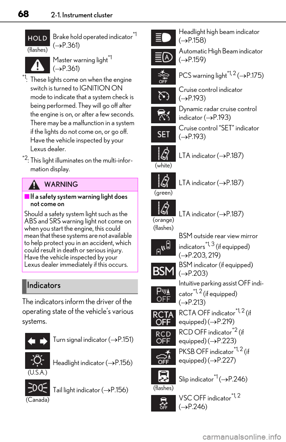 Lexus ES350 2020  Owners Manuals / LEXUS 2020 ES350 THROUGH SEPT. 2019 PROD. OWNERS MANUAL (OM06174U) 682-1. Instrument cluster
*1: These lights come on when the engine switch is turned to IGNITION ON 
mode to indicate that a system check is 
being performed. They will go off after 
the engine is on, 