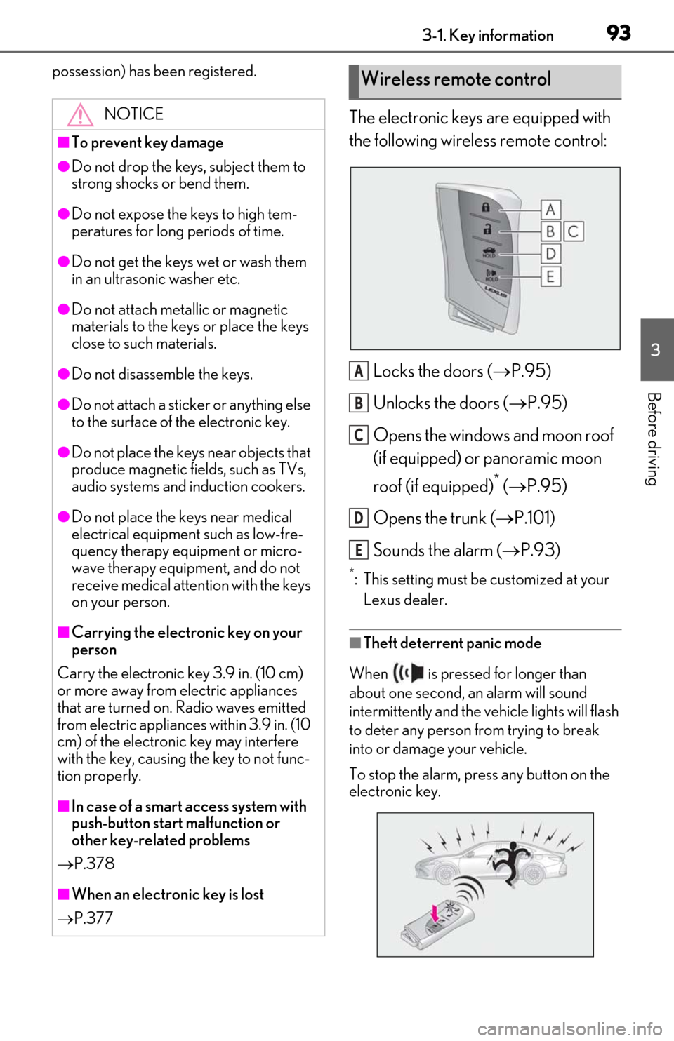 Lexus ES350 2020  Owners Manuals / LEXUS 2020 ES350 THROUGH SEPT. 2019 PROD. OWNERS MANUAL (OM06174U) 933-1. Key information
3
Before driving
possession) has been registered.
The electronic keys are equipped with 
the following wireless remote control:Locks the doors ( P.95)
Unlocks the doors ( 