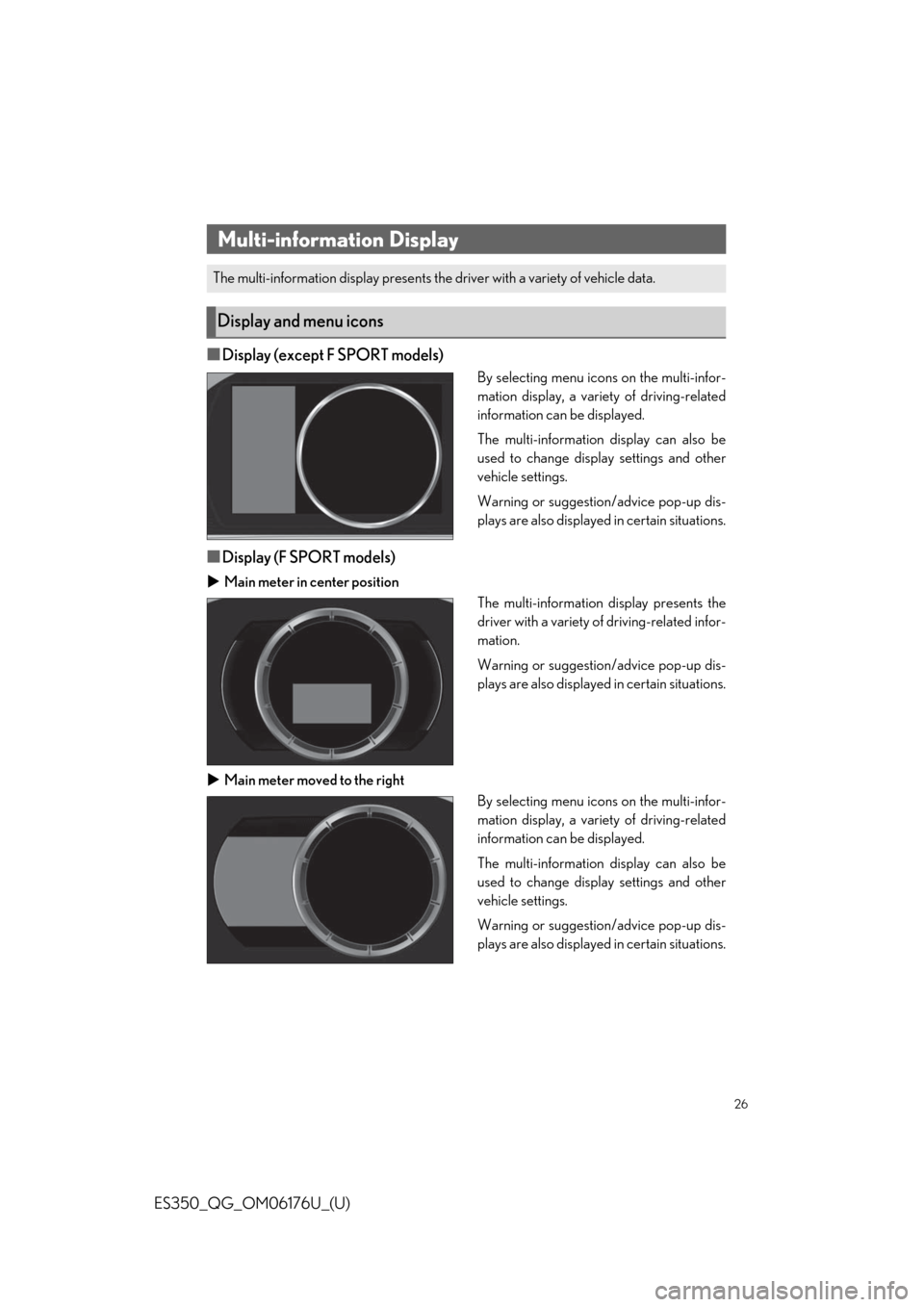 Lexus ES350 2020   / LEXUS 2020 ES350 THROUGH SEPT. 2019 PROD.  QUICK GUIDE (OM06176U) Owners Guide 26
ES350_QG_OM06176U_(U)
■Display (except F SPORT models)
By selecting menu icons on the multi-infor-
mation display, a variety of driving-related
information can be displayed.
The multi-information