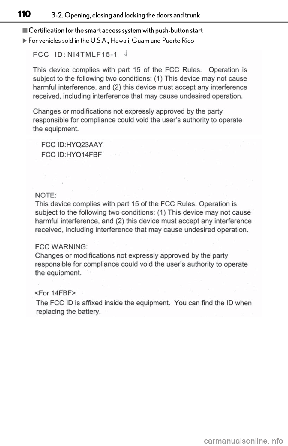 Lexus ES350 2020 Owners Manual / LEXUS 2020 ES350 FROM OCT. 2019 PROD. OWNERS MANUAL (OM06194U) 1103-2. Opening, closing and locking the doors and trunk
■Certification for the smart access system with push-button start
For vehicles sold in the U.S.A., Hawaii, Guam and Puerto Rico Lexus ES350 2020 Owners Manual / LEXUS 2020 ES350 FROM OCT. 2019 PROD. OWNERS MANUAL (OM06194U) 1103-2. Opening, closing and locking the doors and trunk
■Certification for the smart access system with push-button start
For vehicles sold in the U.S.A., Hawaii, Guam and Puerto Rico