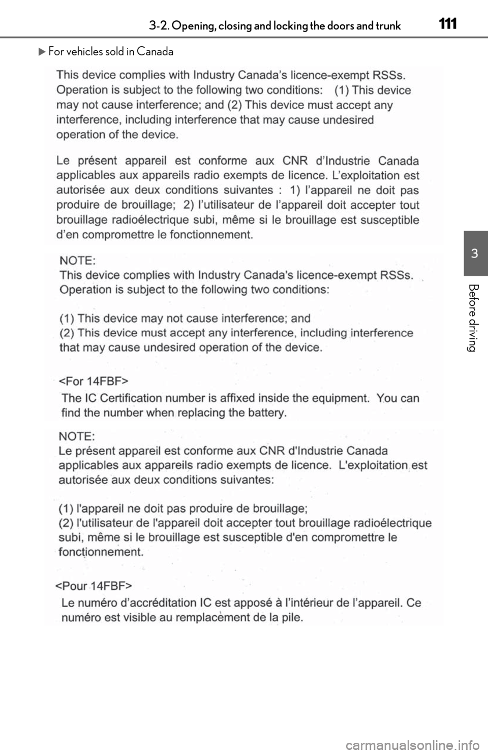 Lexus ES350 2020 Owners Manual / LEXUS 2020 ES350 FROM OCT. 2019 PROD. OWNERS MANUAL (OM06194U) 1113-2. Opening, closing and locking the doors and trunk
3
Before driving
For vehicles sold in Canada Lexus ES350 2020 Owners Manual / LEXUS 2020 ES350 FROM OCT. 2019 PROD. OWNERS MANUAL (OM06194U) 1113-2. Opening, closing and locking the doors and trunk
3
Before driving
For vehicles sold in Canada