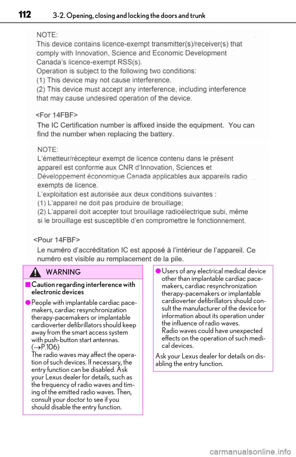 Lexus ES350 2020 Owners Manual / LEXUS 2020 ES350 FROM OCT. 2019 PROD. OWNERS MANUAL (OM06194U) 1123-2. Opening, closing and locking the doors and trunk
WARNING
■Caution regarding interference with
electronic devices
●People with implantable cardiac pace-
makers, cardiac resynchronization
Lexus ES350 2020 Owners Manual / LEXUS 2020 ES350 FROM OCT. 2019 PROD. OWNERS MANUAL (OM06194U) 1123-2. Opening, closing and locking the doors and trunk
WARNING
■Caution regarding interference with
electronic devices
●People with implantable cardiac pace-
makers, cardiac resynchronization