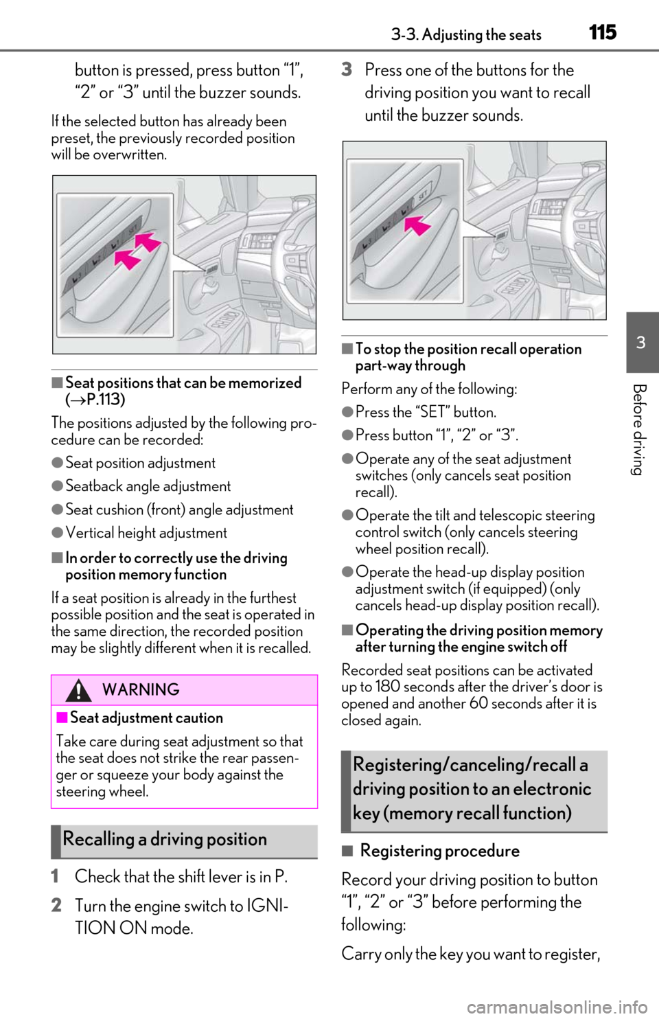 Lexus ES350 2020  Owners Manual / LEXUS 2020 ES350 FROM OCT. 2019 PROD. OWNERS MANUAL (OM06194U) 1153-3. Adjusting the seats
3
Before driving
button is pressed, press button “1”, 
“2” or “3” until the buzzer sounds.
If the selected button has already been 
preset, the previously recor