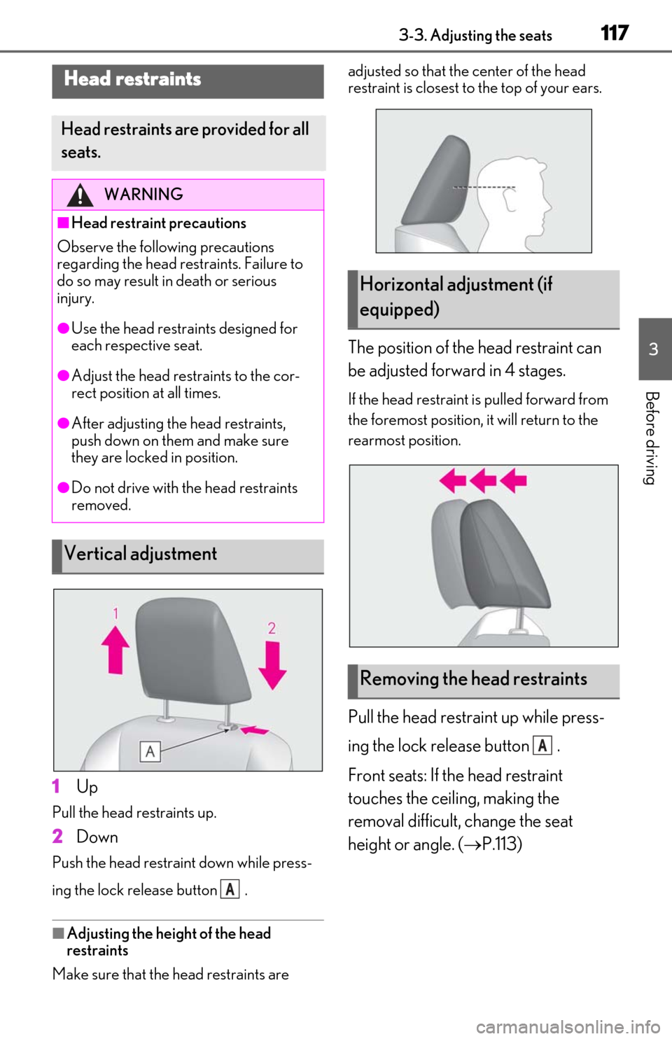 Lexus ES350 2020  Owners Manual / LEXUS 2020 ES350 FROM OCT. 2019 PROD. OWNERS MANUAL (OM06194U) 1173-3. Adjusting the seats
3
Before driving
1Up
Pull the head restraints up.
2Down
Push the head restraint down while press-
ing the lock release button  .
■Adjusting the height of the head 
restra