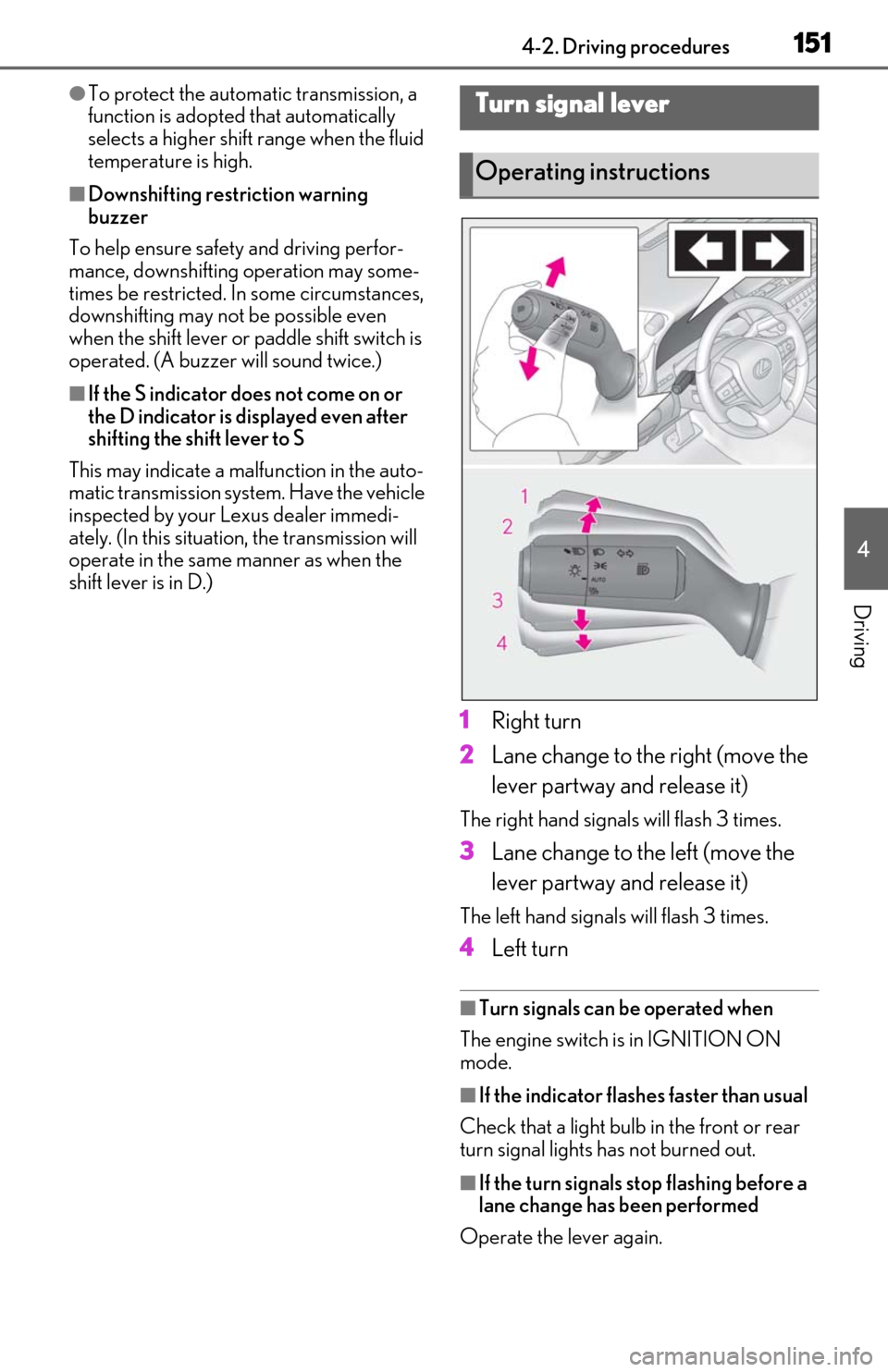 Lexus ES350 2020 / LEXUS 2020 ES350 FROM OCT. 2019 PROD. (OM06194U) Workshop Manual 1514-2. Driving procedures
4
Driving
●To protect the automatic transmission, a
function is adopted that automatically
selects a higher shift range when the fluid
temperature is high.
■Downshift Lexus ES350 2020 / LEXUS 2020 ES350 FROM OCT. 2019 PROD. (OM06194U) Workshop Manual 1514-2. Driving procedures
4
Driving
●To protect the automatic transmission, a
function is adopted that automatically
selects a higher shift range when the fluid
temperature is high.
■Downshift