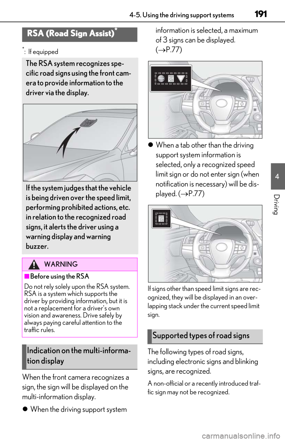 Lexus ES350 2020 / LEXUS 2020 ES350 FROM OCT. 2019 PROD. (OM06194U) Repair Manual 1914-5. Using the driving support systems
4
Driving
*: If equipped
When the front camera recognizes a
sign, the sign will be displayed on the
multi-information display.
When the driving support s Lexus ES350 2020 / LEXUS 2020 ES350 FROM OCT. 2019 PROD. (OM06194U) Repair Manual 1914-5. Using the driving support systems
4
Driving
*: If equipped
When the front camera recognizes a
sign, the sign will be displayed on the
multi-information display.
When the driving support s