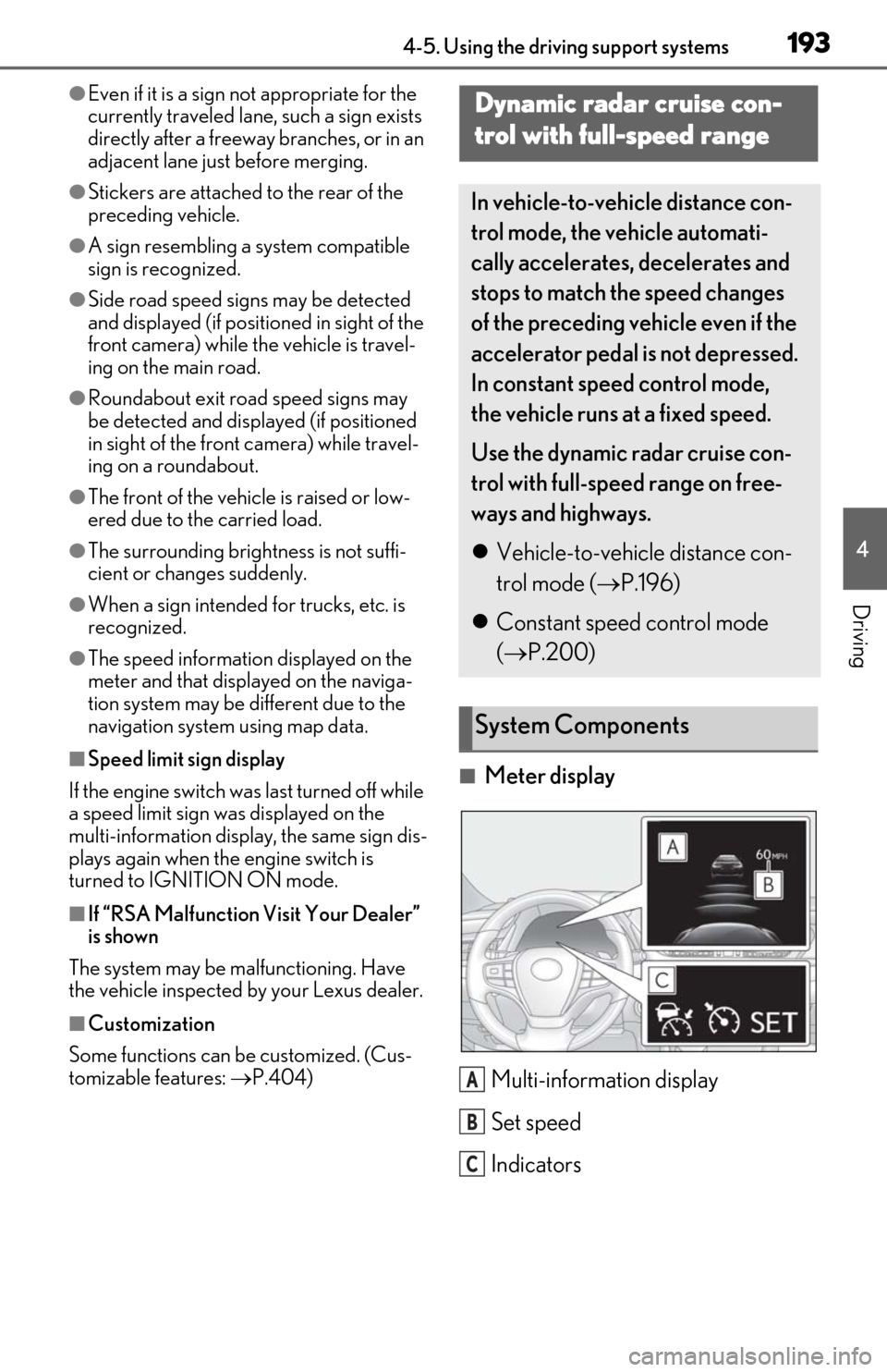 Lexus ES350 2020 / LEXUS 2020 ES350 FROM OCT. 2019 PROD. (OM06194U) Manual PDF 1934-5. Using the driving support systems
4
Driving
●Even if it is a sign not appropriate for the
currently traveled lane, such a sign exists
directly after a freeway branches, or in an
adjacent Lexus ES350 2020 / LEXUS 2020 ES350 FROM OCT. 2019 PROD. (OM06194U) Manual PDF 1934-5. Using the driving support systems
4
Driving
●Even if it is a sign not appropriate for the
currently traveled lane, such a sign exists
directly after a freeway branches, or in an
adjacent