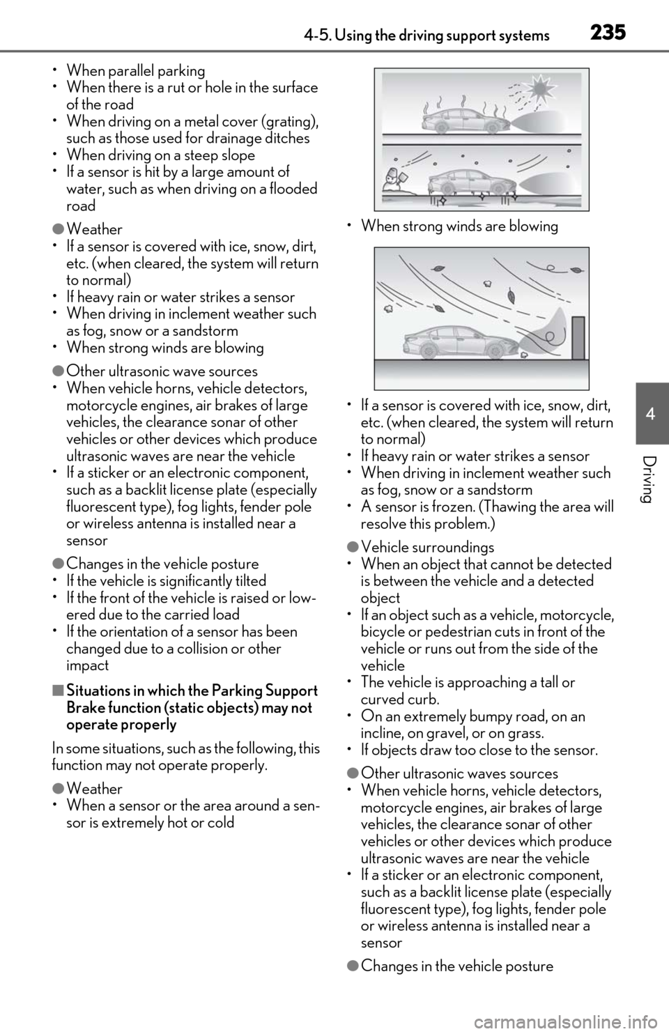 Lexus ES350 2020   / LEXUS 2020 ES350 FROM OCT. 2019 PROD.  (OM06194U) Owners Guide 2354-5. Using the driving support systems
4
Driving
• When parallel parking
• When there is a rut or hole in the surface of the road
• When driving on a metal cover (grating), 
such as those use