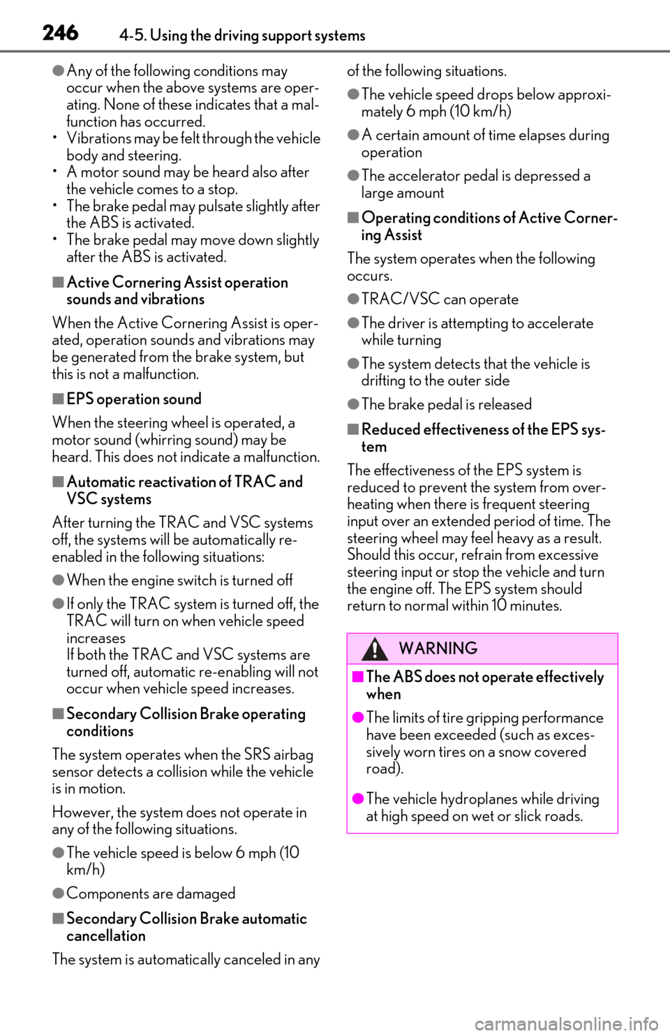 Lexus ES350 2020 Owners Manual / LEXUS 2020 ES350 FROM OCT. 2019 PROD. OWNERS MANUAL (OM06194U) 2464-5. Using the driving support systems
●Any of the following conditions may
occur when the above systems are oper-
ating. None of these indicates that a mal-
function has occurred.
• Vibration Lexus ES350 2020 Owners Manual / LEXUS 2020 ES350 FROM OCT. 2019 PROD. OWNERS MANUAL (OM06194U) 2464-5. Using the driving support systems
●Any of the following conditions may
occur when the above systems are oper-
ating. None of these indicates that a mal-
function has occurred.
• Vibration