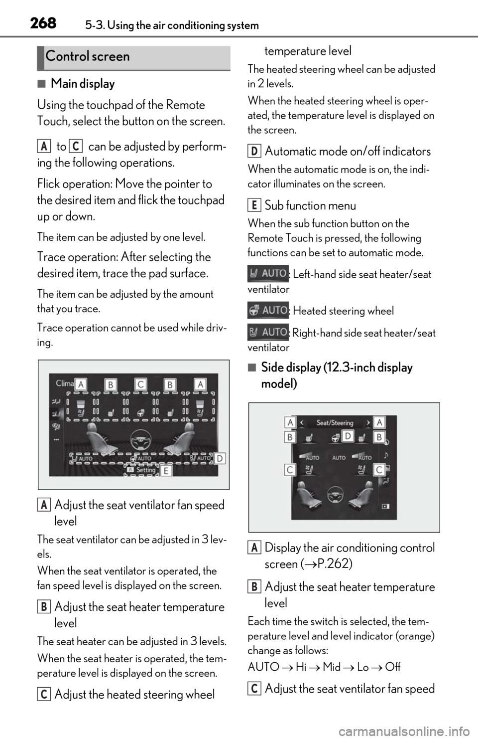 Lexus ES350 2020 Owners Manual / LEXUS 2020 ES350 FROM OCT. 2019 PROD. OWNERS MANUAL (OM06194U) 2685-3. Using the air conditioning system
■Main display
Using the touchpad of the Remote
Touch, select the button on the screen.
to can be adjusted by perform-
ing the following operations.
Flic Lexus ES350 2020 Owners Manual / LEXUS 2020 ES350 FROM OCT. 2019 PROD. OWNERS MANUAL (OM06194U) 2685-3. Using the air conditioning system
■Main display
Using the touchpad of the Remote
Touch, select the button on the screen.
to can be adjusted by perform-
ing the following operations.
Flic
