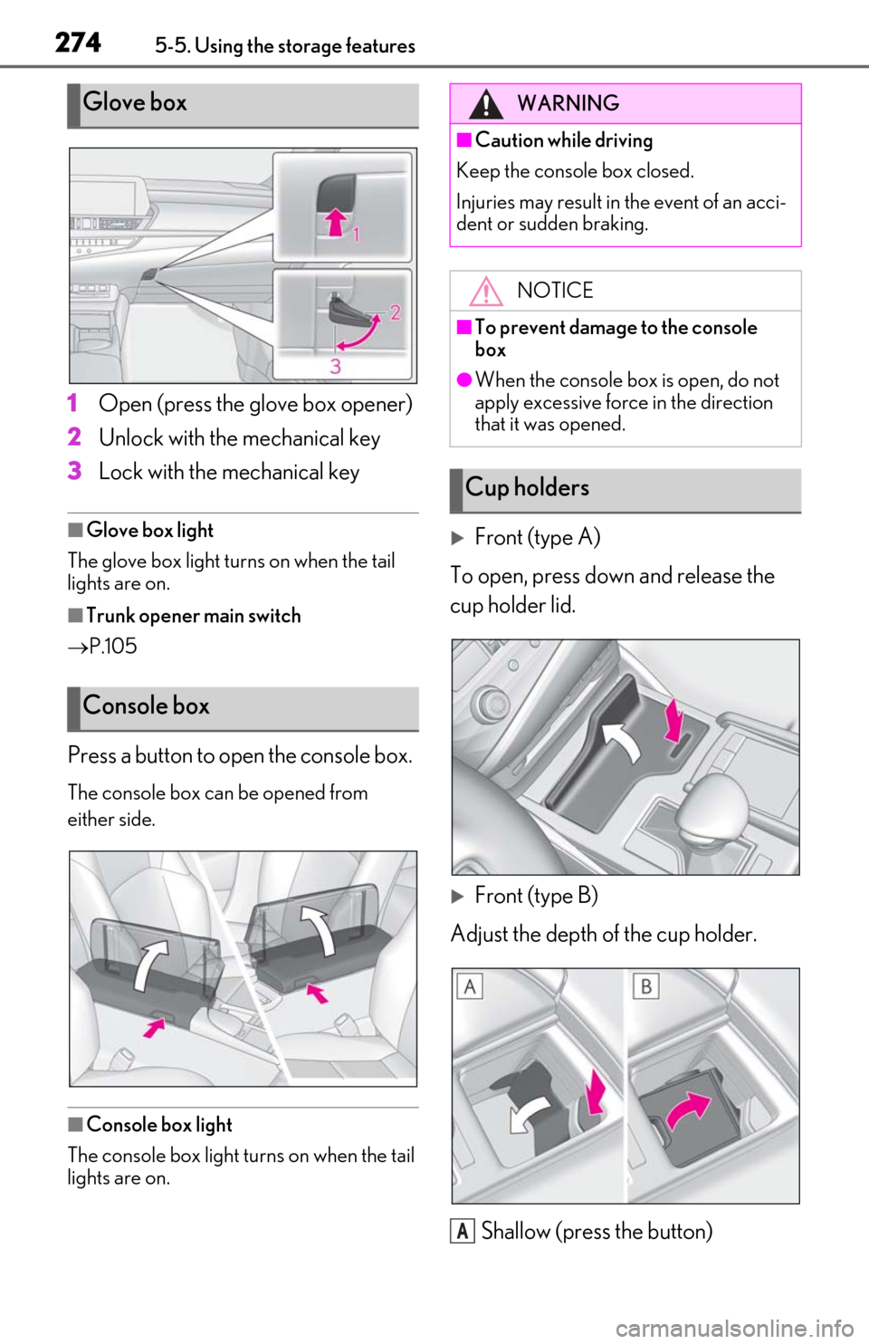 Lexus ES350 2020 Owners Manual / LEXUS 2020 ES350 FROM OCT. 2019 PROD. OWNERS MANUAL (OM06194U) 2745-5. Using the storage features
1Open (press the glove box opener)
2
Unlock with the mechanical key
3
Lock with the mechanical key
■Glove box light
The glove box light turns on when the tail
lig Lexus ES350 2020 Owners Manual / LEXUS 2020 ES350 FROM OCT. 2019 PROD. OWNERS MANUAL (OM06194U) 2745-5. Using the storage features
1Open (press the glove box opener)
2
Unlock with the mechanical key
3
Lock with the mechanical key
■Glove box light
The glove box light turns on when the tail
lig