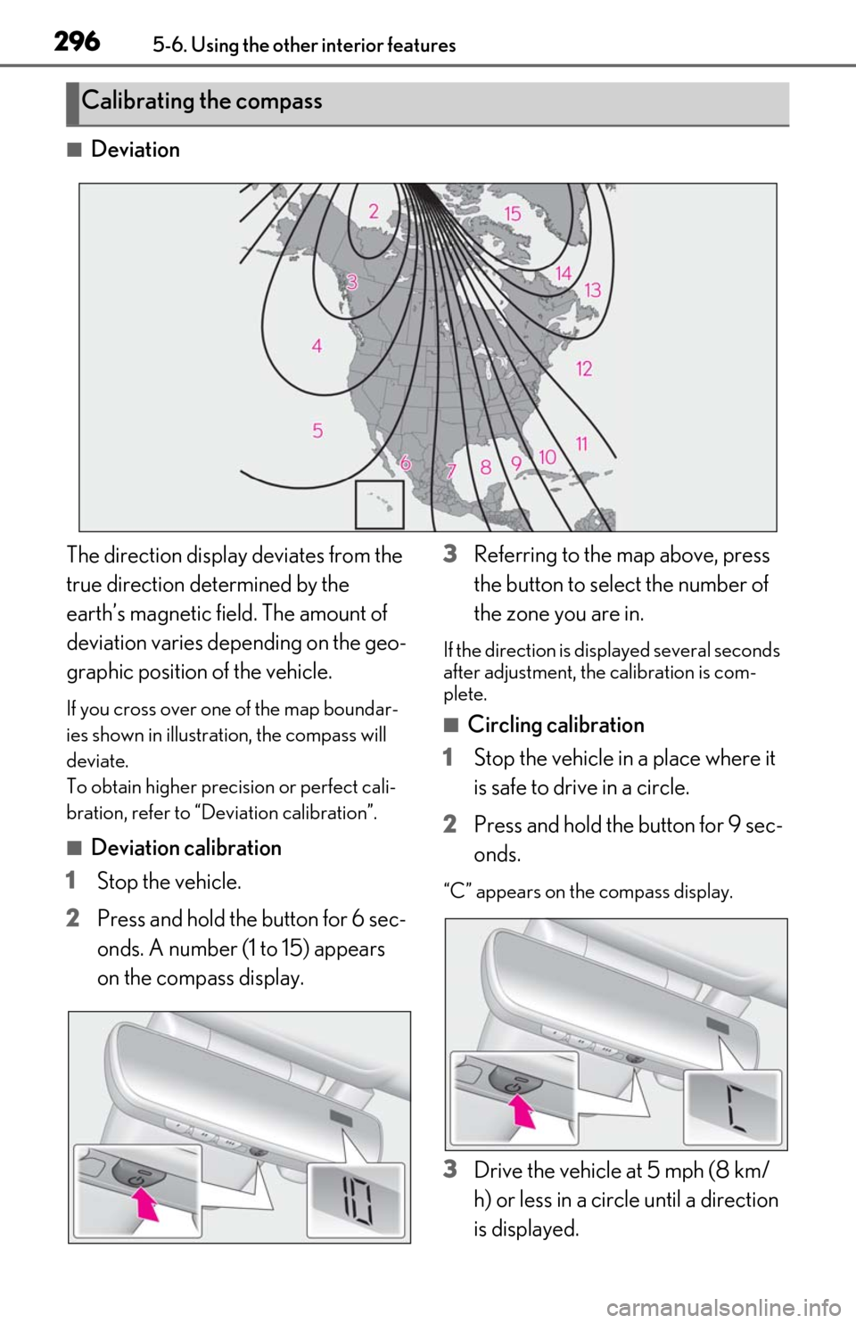Lexus ES350 2020 Owners Manual / LEXUS 2020 ES350 FROM OCT. 2019 PROD. OWNERS MANUAL (OM06194U) 2965-6. Using the other interior features
â Deviation
The direction display deviates from the
true direction determined by the
earthâs magnetic field. The amount of
deviation varies depending on Lexus ES350 2020 Owners Manual / LEXUS 2020 ES350 FROM OCT. 2019 PROD. OWNERS MANUAL (OM06194U) 2965-6. Using the other interior features
â Deviation
The direction display deviates from the
true direction determined by the
earthâs magnetic field. The amount of
deviation varies depending on