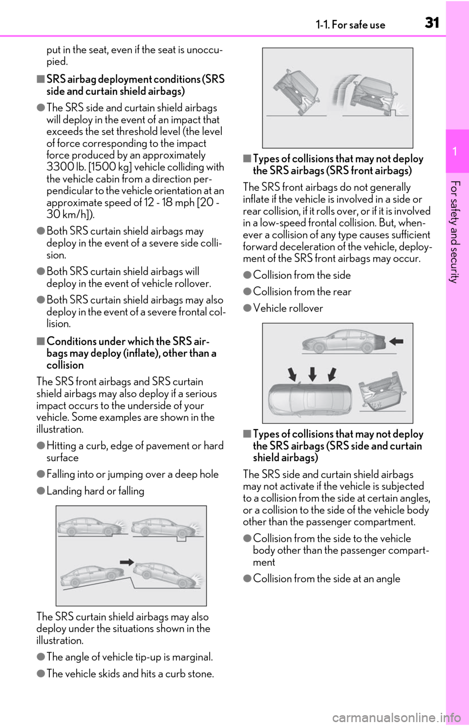 Lexus ES350 2020 Owners Manual / LEXUS 2020 ES350 FROM OCT. 2019 PROD. OWNERS MANUAL (OM06194U) 311-1. For safe use
1
For safety and security
put in the seat, even if the seat is unoccu-
pied.
■SRS airbag deployment conditions (SRS
side and curtain shield airbags)
●The SRS side and curtain Lexus ES350 2020 Owners Manual / LEXUS 2020 ES350 FROM OCT. 2019 PROD. OWNERS MANUAL (OM06194U) 311-1. For safe use
1
For safety and security
put in the seat, even if the seat is unoccu-
pied.
■SRS airbag deployment conditions (SRS
side and curtain shield airbags)
●The SRS side and curtain