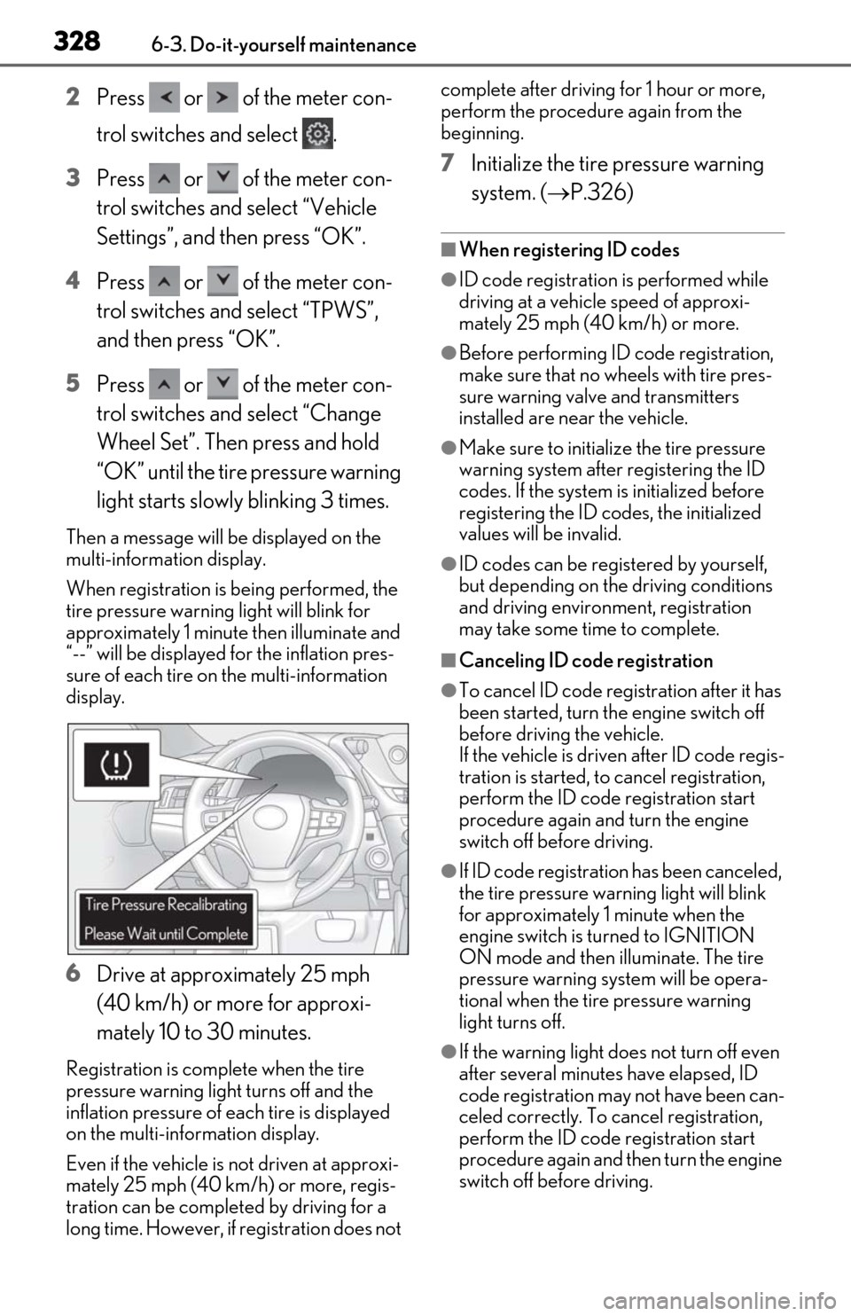 Lexus ES350 2020 Owners Manual / LEXUS 2020 ES350 FROM OCT. 2019 PROD. OWNERS MANUAL (OM06194U) 3286-3. Do-it-yourself maintenance
2Press or of the meter con-
trol switches and select .
3 Press or of the meter con-
trol switches and select âVehicle
Settingsâ, and then press âOKâ Lexus ES350 2020 Owners Manual / LEXUS 2020 ES350 FROM OCT. 2019 PROD. OWNERS MANUAL (OM06194U) 3286-3. Do-it-yourself maintenance
2Press or of the meter con-
trol switches and select .
3 Press or of the meter con-
trol switches and select âVehicle
Settingsâ, and then press âOKâ