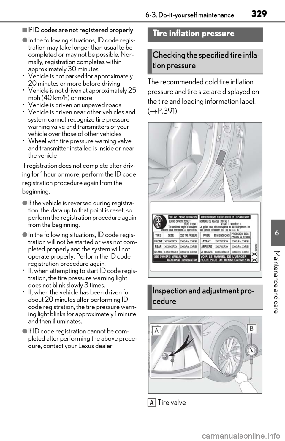 Lexus ES350 2020 Owners Manual / LEXUS 2020 ES350 FROM OCT. 2019 PROD. OWNERS MANUAL (OM06194U) 3296-3. Do-it-yourself maintenance
6
Maintenance and care
â If ID codes are not registered properly
âIn the following situations, ID code regis-
tration may take longer than usual to be
completed Lexus ES350 2020 Owners Manual / LEXUS 2020 ES350 FROM OCT. 2019 PROD. OWNERS MANUAL (OM06194U) 3296-3. Do-it-yourself maintenance
6
Maintenance and care
â If ID codes are not registered properly
âIn the following situations, ID code regis-
tration may take longer than usual to be
completed