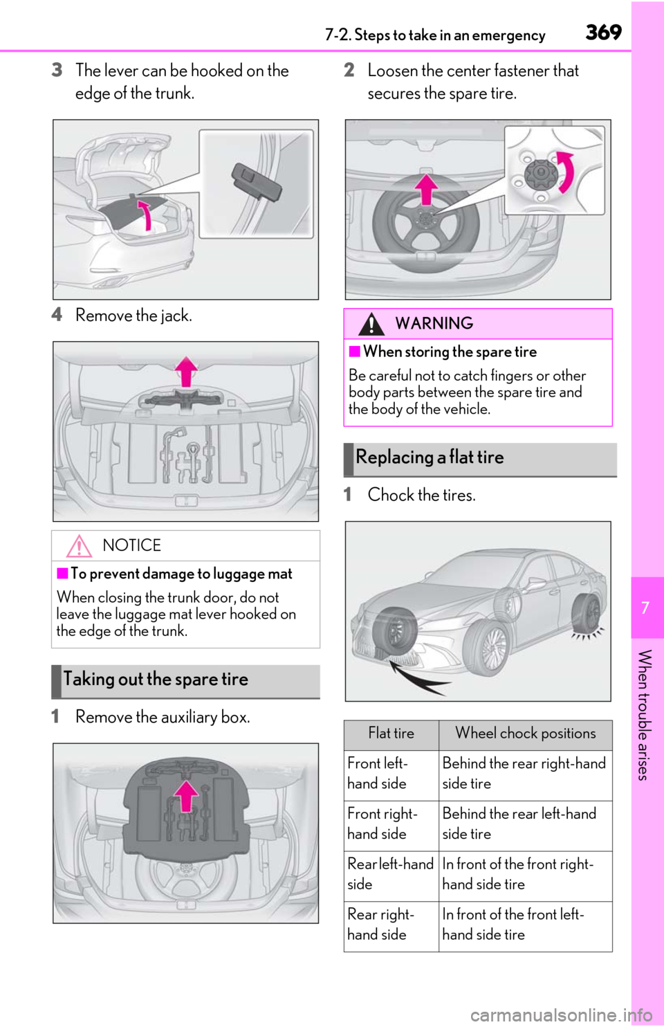 Lexus ES350 2020 / LEXUS 2020 ES350 FROM OCT. 2019 PROD. (OM06194U) User Guide 3697-2. Steps to take in an emergency
7
When trouble arises
3The lever can be hooked on the
edge of the trunk.
4
Remove the jack.
1
Remove the auxiliary box. 2
Loosen the center fastener that
secure Lexus ES350 2020 / LEXUS 2020 ES350 FROM OCT. 2019 PROD. (OM06194U) User Guide 3697-2. Steps to take in an emergency
7
When trouble arises
3The lever can be hooked on the
edge of the trunk.
4
Remove the jack.
1
Remove the auxiliary box. 2
Loosen the center fastener that
secure