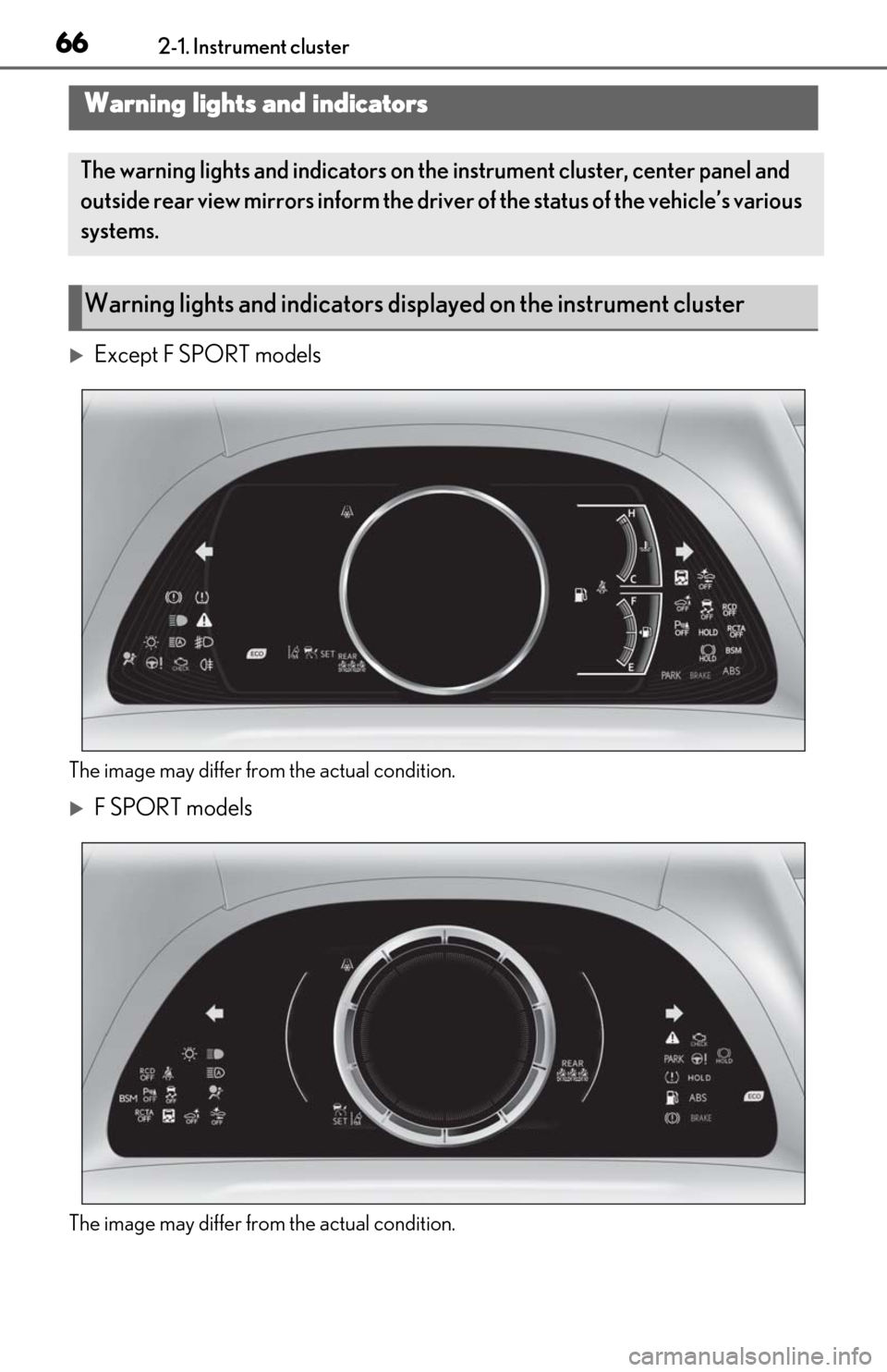 Lexus ES350 2020  Owners Manual / LEXUS 2020 ES350 FROM OCT. 2019 PROD. OWNERS MANUAL (OM06194U) 662-1. Instrument cluster
2-1.Instrument cluster
Except F SPORT models
The image may differ from the actual condition.
F SPORT models
The image may differ from the actual condition.
Warning ligh