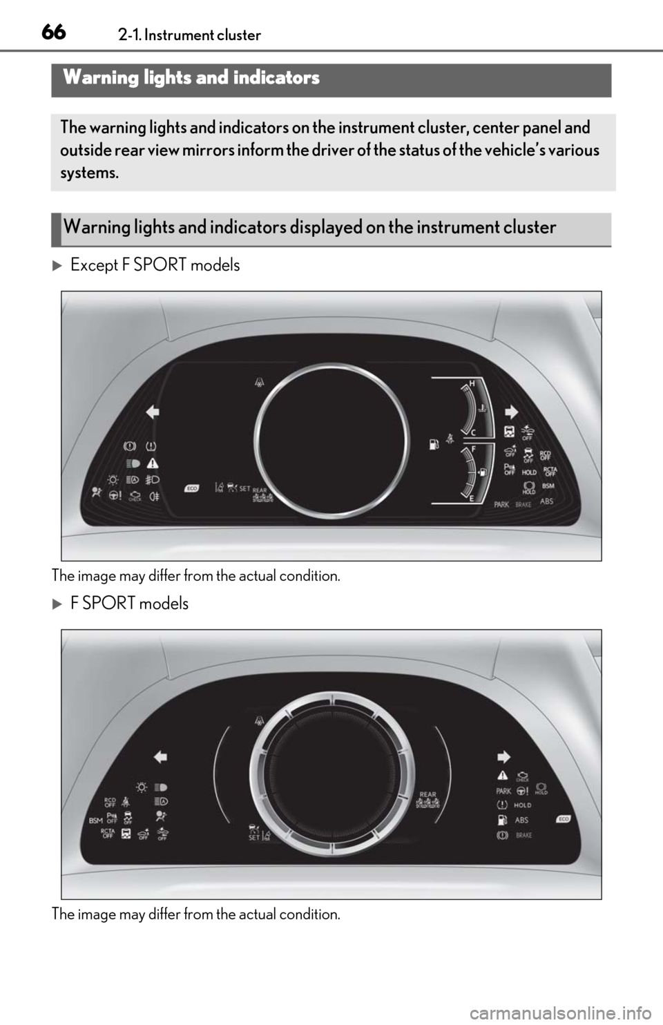 Lexus ES350 2020 Owners Manual / LEXUS 2020 ES350 FROM OCT. 2019 PROD. OWNERS MANUAL (OM06194U) 662-1. Instrument cluster
2-1.Instrument cluster
Except F SPORT models
The image may differ from the actual condition.
F SPORT models
The image may differ from the actual condition.
Warning ligh Lexus ES350 2020 Owners Manual / LEXUS 2020 ES350 FROM OCT. 2019 PROD. OWNERS MANUAL (OM06194U) 662-1. Instrument cluster
2-1.Instrument cluster
Except F SPORT models
The image may differ from the actual condition.
F SPORT models
The image may differ from the actual condition.
Warning ligh