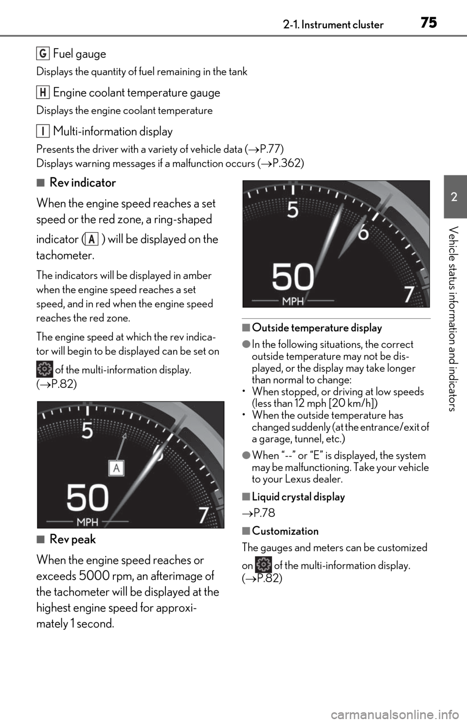 Lexus ES350 2020   / LEXUS 2020 ES350 FROM OCT. 2019 PROD.  (OM06194U) User Guide 752-1. Instrument cluster
2
Vehicle status information and indicators
Fuel gauge
Displays the quantity of fuel remaining in the tank
Engine coolant temperature gauge
Displays the engine coolant temper