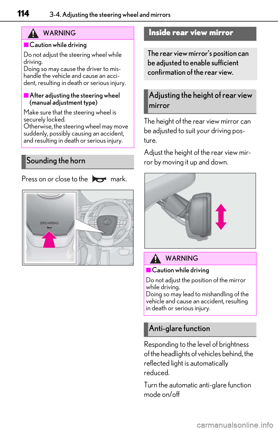 Lexus ES350 2019 Owners Manual / LEXUS 2019 ES350 OWNERS MANUAL (OM06130U) 1143-4. Adjusting the steering wheel and mirrors
Press on or close to the mark.The height of the rear view mirror can
be adjusted to suit your driving pos-
ture.
Adjust the height of the rear view Lexus ES350 2019 Owners Manual / LEXUS 2019 ES350 OWNERS MANUAL (OM06130U) 1143-4. Adjusting the steering wheel and mirrors
Press on or close to the mark.The height of the rear view mirror can
be adjusted to suit your driving pos-
ture.
Adjust the height of the rear view