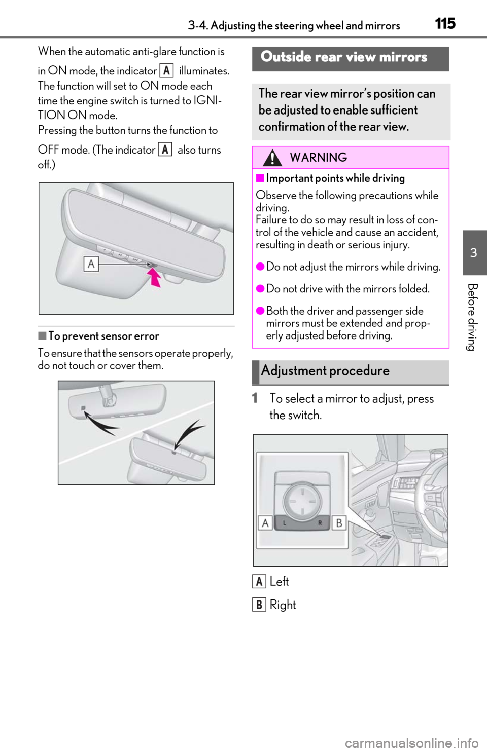 Lexus ES350 2019 Owners Manual / LEXUS 2019 ES350 OWNERS MANUAL (OM06130U) 1153-4. Adjusting the steering wheel and mirrors
3
Before driving
When the automatic anti-glare function is
in ON mode, the indicator illuminates.
The function will set to ON mode each
time the en Lexus ES350 2019 Owners Manual / LEXUS 2019 ES350 OWNERS MANUAL (OM06130U) 1153-4. Adjusting the steering wheel and mirrors
3
Before driving
When the automatic anti-glare function is
in ON mode, the indicator illuminates.
The function will set to ON mode each
time the en