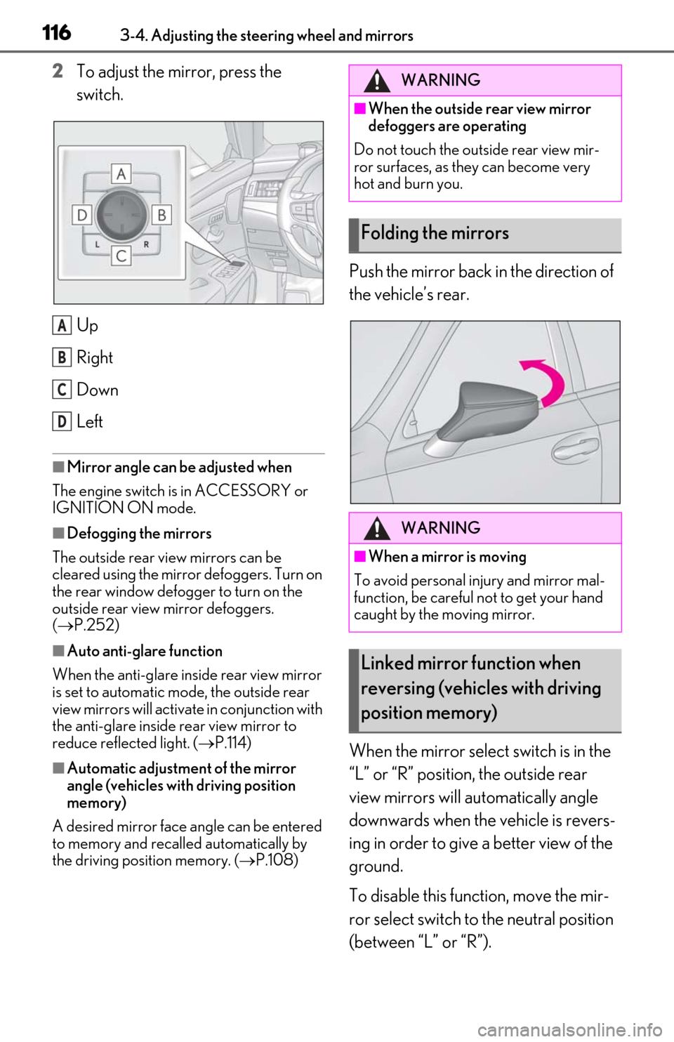 Lexus ES350 2019 Owners Manual / LEXUS 2019 ES350 OWNERS MANUAL (OM06130U) 1163-4. Adjusting the steering wheel and mirrors
2To adjust the mirror, press the
switch.
Up
Right
Down
Left
■Mirror angle can be adjusted when
The engine switch is in ACCESSORY or
IGNITION ON mod Lexus ES350 2019 Owners Manual / LEXUS 2019 ES350 OWNERS MANUAL (OM06130U) 1163-4. Adjusting the steering wheel and mirrors
2To adjust the mirror, press the
switch.
Up
Right
Down
Left
■Mirror angle can be adjusted when
The engine switch is in ACCESSORY or
IGNITION ON mod