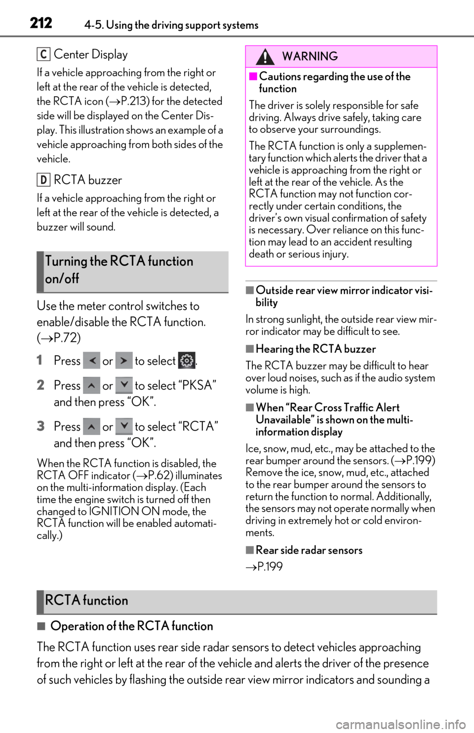 Lexus ES350 2019 Owners Manual / LEXUS 2019 ES350 OWNERS MANUAL (OM06130U) 2124-5. Using the driving support systems
Center Display
If a vehicle approaching from the right or
left at the rear of the vehicle is detected,
the RCTA icon (P.213) for the detected
side will Lexus ES350 2019 Owners Manual / LEXUS 2019 ES350 OWNERS MANUAL (OM06130U) 2124-5. Using the driving support systems
Center Display
If a vehicle approaching from the right or
left at the rear of the vehicle is detected,
the RCTA icon (P.213) for the detected
side will